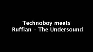 Technoboy meets Ruffian  The Undersound FULL HQ [upl. by Hudnut]