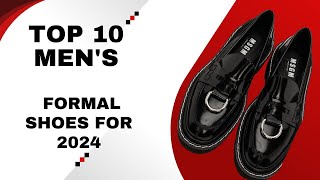 Top 10 Mens Formal Shoes for 2024 👞 Best Trends amp MustHave Styles Revealed FormalShoes [upl. by Orel]