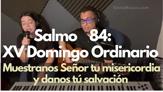 Salmo 84 Muestranos Señor tu misericordia y danos tu salvación XV Domingo tiempo ordinario ciclo B [upl. by Lajet]