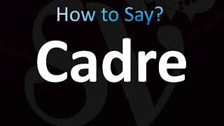 4 Correct Pronunciations of Cadre [upl. by Yvehc242]