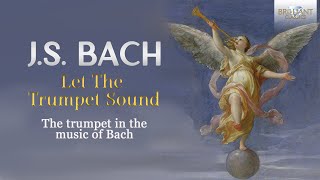 JS Bach Let The Trumpet Sound [upl. by Aihsemaj]