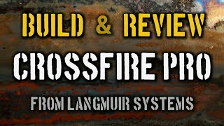 Langmuir Crossfire Pro BUILD amp REVIEW [upl. by Ieluuk]