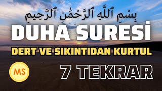 Duha Suresi 7 Tekrar Arapça Yazılış Türkçe Meal Vedduha Suresi Dinle Dertlerden Sıkıntılardan Kurtul [upl. by Nhguav]