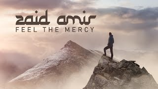 Zaid Amir  Feel the Mercy Official Video [upl. by Dnomaid971]