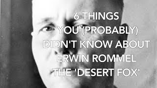 6 Things you probably didnt know about Erwin Rommel [upl. by Oilisab]