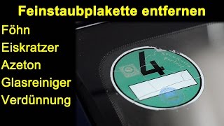 Versuch Feinstaubplakette Umweltplatte entfernen mit Föhn Eiskratzer Azeton Glasreiniger Verdünnung [upl. by Mihe]