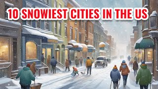 10 Snowiest Cities in the United States 2024 [upl. by Moreville]