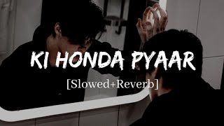 Ki Honda Pyaar  Arijit Singh Jabariya Jodi Song  Slowed and Reverb Lofi Mix [upl. by Scarito]