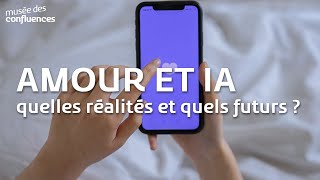 Amour et intelligence artificielle  quelles réalités et quels futurs [upl. by Ahsienet361]