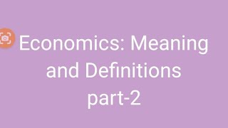 Economics Meaning and Definitions Part2 [upl. by Strauss]