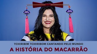 HISTÃ“RIA DO MACARRÃƒO  Tchiribim Tchiribom Cantando pelo Mundo  Fortuna [upl. by Trude]