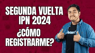 ¿Cómo Registrarse para la Segunda Vuelta IPN 2024 Paso a Paso [upl. by Ndnarb]