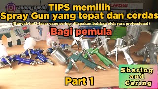 HD Tips Memilih Spray Gun yang cerdas dan tepat bagi pemula PART 1 [upl. by Keppel683]