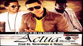 Actua Remix  J Alvarez Ft De La Ghetto amp Zion Original Con Letra ★REGGAETON 2012★  LIKE [upl. by Ecnarretal]