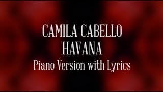 Camila Cabello  Havana Piano Version with Lyrics [upl. by Murdocca652]