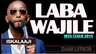 ISKALAJI  Laba Wajiile  hees lyrics 2018 [upl. by Moir]