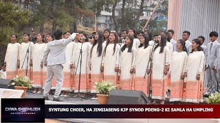 AH SNGEWSYNEI BAN IM HA PYRTHEI SYNTUNG CHOIR HA JINGIASENG KJP SYNOD PDENG2 KI SAMLA HA UMPLING [upl. by Ynatterb839]