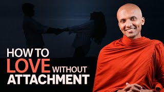 How To Love Without Attachment  Buddhism In English [upl. by Ecnerrot]