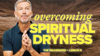 How to Overcome Your Spiritual Dryness  Lesson 9 of Wilderness  Study with John Bevere [upl. by Audley]