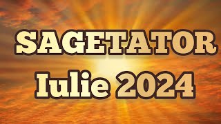 SAGETATOR  Iulie 2024 🌞 Dorința ta este pe punctul de a deveni realitate [upl. by Nosro964]