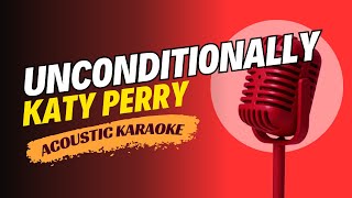 UNCONDITIONALLY  KATY PERRY ACOUSTIC KARAOKE VERSION [upl. by Letch725]