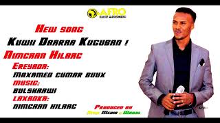 NIMCAAN HILAAC  KUWII DAARAA KUGUBAN  OFFICIAL MUSIC 2018 [upl. by Uol]