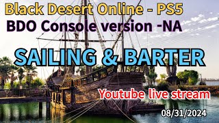 Black Desert Online BDO PS5 Console 검은사막 08312024  Sailing Barter [upl. by Eahsan]