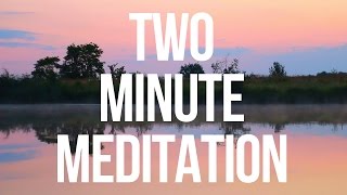 Two Minute Meditation [upl. by Nednil]