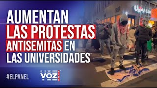 El Panel  Aumentan las protestas antisemitas en las universidades [upl. by Franciscka]