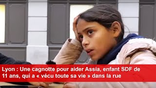 Lyon  Une cagnotte pour aider Assia enfant SDF de 11 ans qui a « vécu toute sa vie » dans la rue [upl. by Franek]