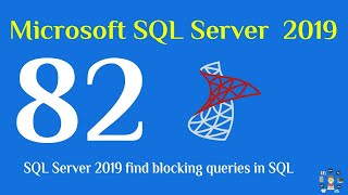 82 SQL Server 2019 find blocking queries in SQL [upl. by Anuaik]