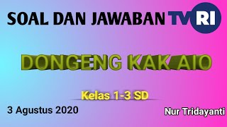 SOAL DAN JAWABAN TVRI SENIN 3 AGUSTUS 2020 KELAS 13 SD  DONGENG KAK AIO [upl. by Ruthy]