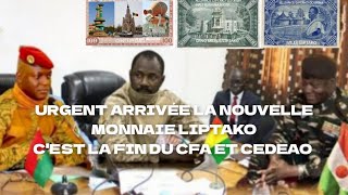 TRÈS TRÈS BONNE NOUVELLE BIENTÔT LA NOUVELLE MONNAIE LIPTAKO AU MALI BURKINA NIGER [upl. by Urana523]