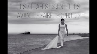 Les 7 étapes essentielles avant de faire des photos [upl. by Sarchet]