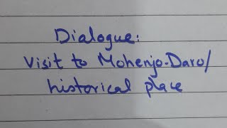 Dialogue between two friends about a visit to MohenjoDaroVisit to historical place [upl. by Feune]