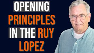 Opening Principles in the Ruy Lopez  Chess Openings Explained [upl. by Ennirroc]