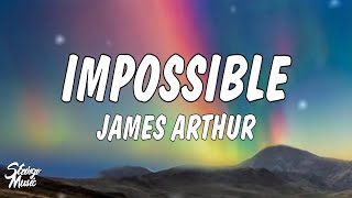 James Arthur  Impossible Lyrics [upl. by Eugenie]