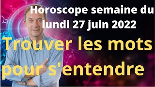 Horoscope semaine du lundi 27 juin 2022 [upl. by Dier]