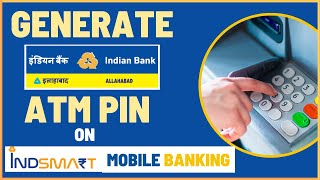 How To Generate Indian Bank ATM PIN Online on IndSMART Mobile Banking App [upl. by Meehaf]