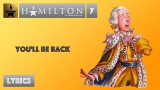 7 Hamilton  Youll Be Back VIDEO LYRICS [upl. by Atsuj652]