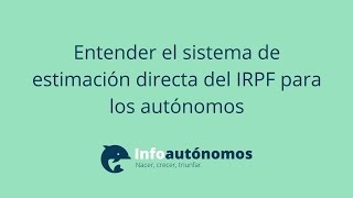 Entender el Sistema de estimacion directa del IRPF para autónomos [upl. by Rennug]