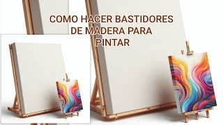 Como hacer Bastidores de Madera para Pintar 🖌️ [upl. by Naujal]