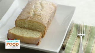 Glazed Lemon Pound Cake  Everyday Food with Sarah Carey [upl. by Jenness]