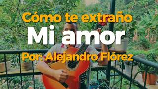 Como te extraño cover de Alejandro Florez [upl. by Aiuqes311]