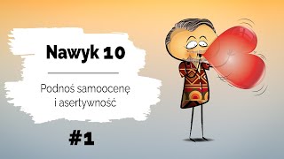 👏 Nawyk 10  Podnoś samoocenę i asertywność  Zacznij od siebie 1 [upl. by Esihcoc]