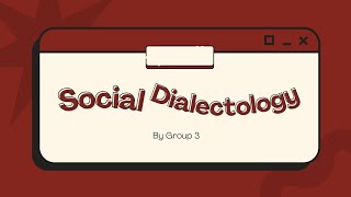 GROUP 3SOCIAL DIALECTOLOGYSOCIOLINGUISTICS [upl. by Llorrac]