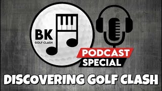 PODCAST SPECIAL Discovering Golf Clash featuring Tommy RJ Fenzl Ballinger Erelic many more [upl. by Sherrod]