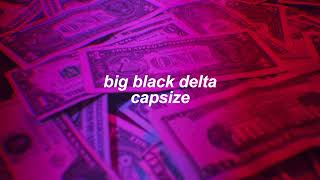 big black delta  capsize slowed  reverb [upl. by Emsoc]