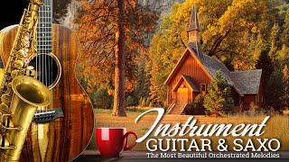 The Most Beautiful Orchestrated Melodies of All Time  Romantic Guitar amp Saxo Instrumentals Music [upl. by Ludly]