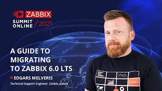 A guide to migrating to Zabbix 60 LTS by Edgars Melveris  Zabbix Summit Online 2021 [upl. by Aloiv]